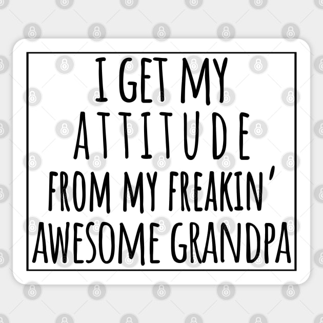 I Get My Attitude From My Freaking Awesome Grandpa, Funny Perfect Gift Idea, Family Matching. Sticker by VanTees